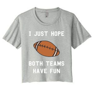 I Just Hope Both Teams Have Fun Football Non Fan Funny Gift Women's Crop Top Tee