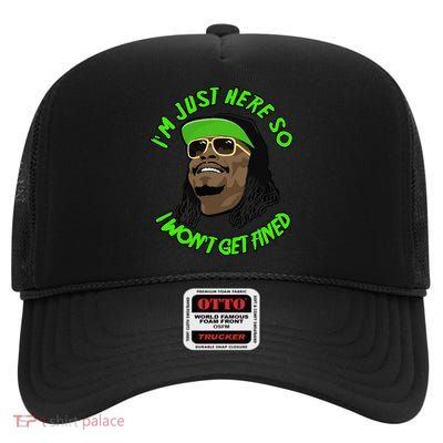 Im Just Here So I Wont Get Fined Gift High Crown Mesh Back Trucker Hat