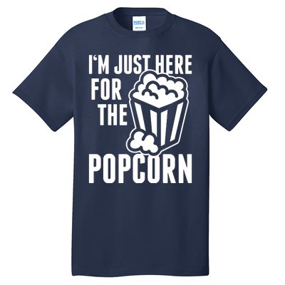 Im Just Here For The Popcorn Tall T-Shirt