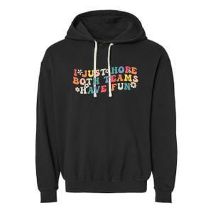 I Just Hope Both Teams Have Fun Funny Football Wo Girl Garment-Dyed Fleece Hoodie