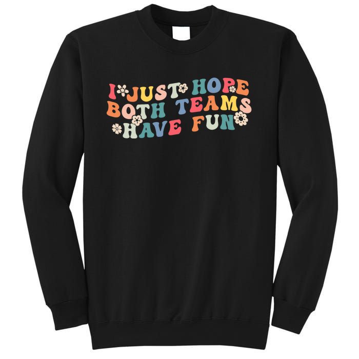 I Just Hope Both Teams Have Fun Funny Football Wo Girl Sweatshirt