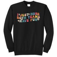 I Just Hope Both Teams Have Fun Funny Football Wo Girl Tall Sweatshirt