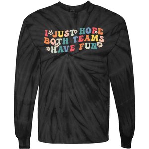 I Just Hope Both Teams Have Fun Funny Football Wo Girl Tie-Dye Long Sleeve Shirt