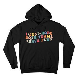 I Just Hope Both Teams Have Fun Funny Football Wo Girl Tall Hoodie