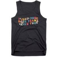 I Just Hope Both Teams Have Fun Funny Football Wo Girl Tank Top