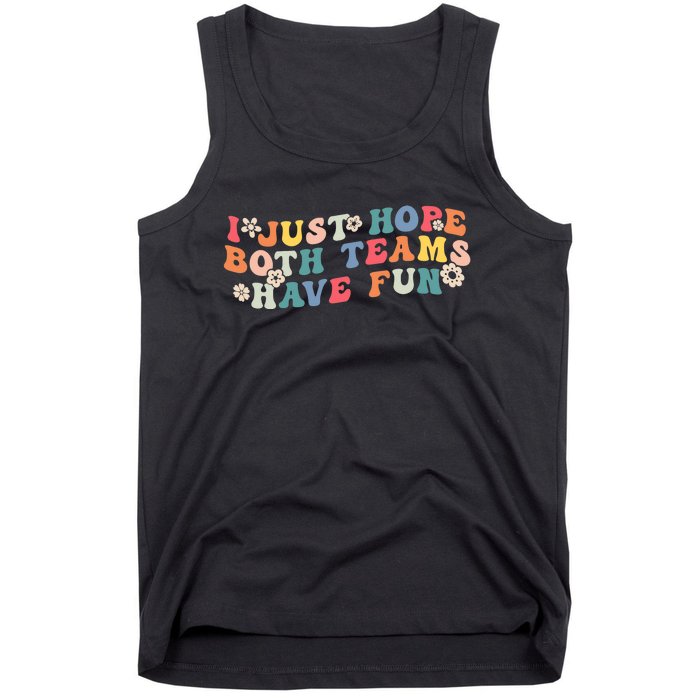 I Just Hope Both Teams Have Fun Funny Football Wo Girl Tank Top