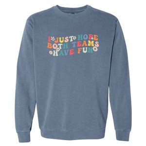 I Just Hope Both Teams Have Fun Funny Football Wo Girl Garment-Dyed Sweatshirt