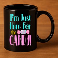 Im Just Here For The Candy Halloween 11oz C Handle Ceramic Mug