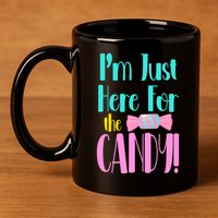 Im Just Here For The Candy Halloween 11oz C Handle Ceramic Mug