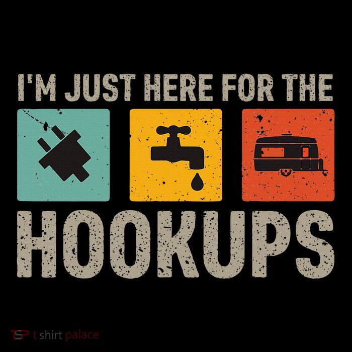 IM Just Here For The Hookups T-Shirt