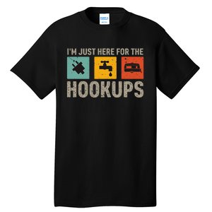 IM Just Here For The Hookups Tall T-Shirt