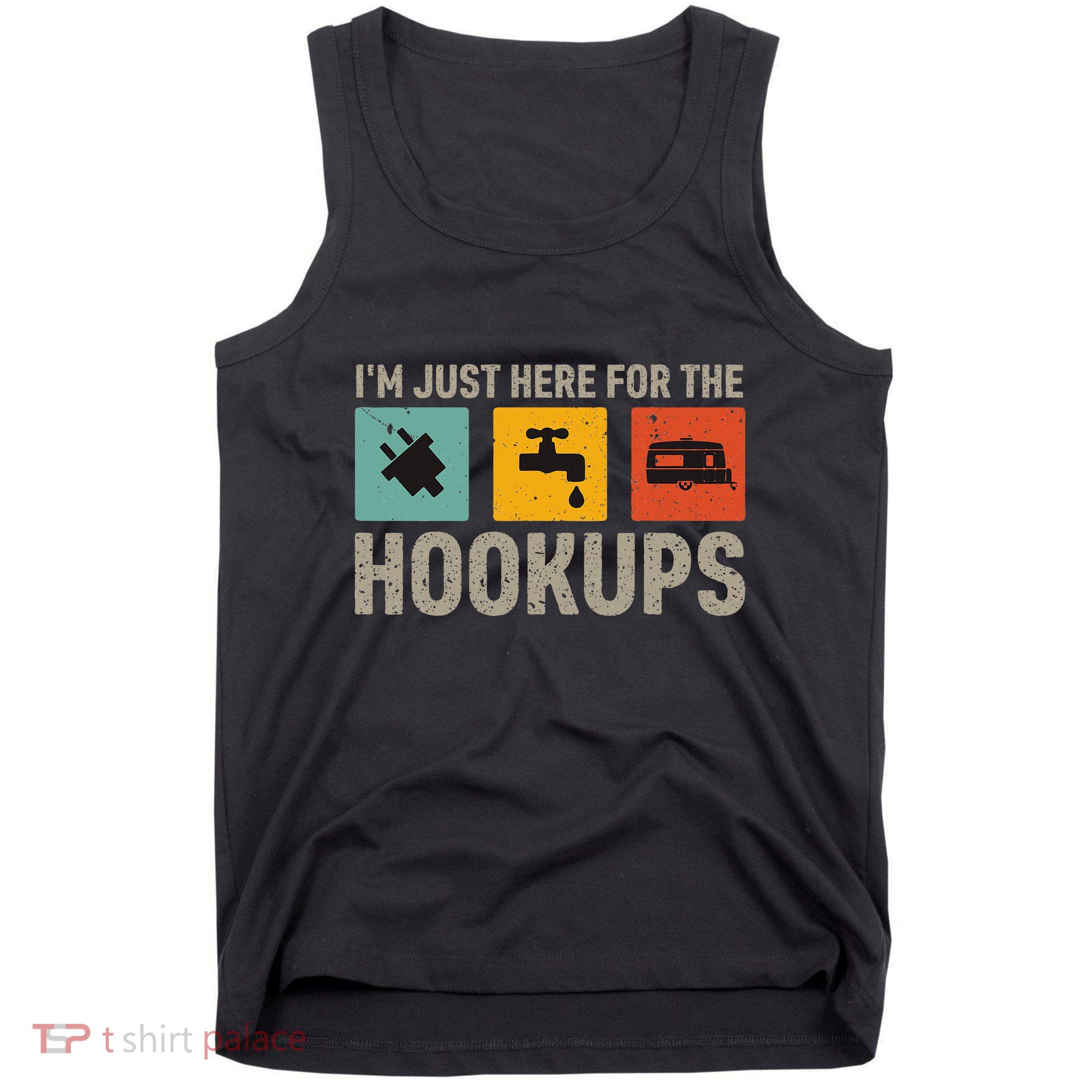 IM Just Here For The Hookups Tank Top