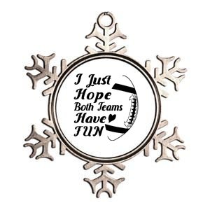 I Just Hope Both Teams Have Fun Football Sports Fan Gift Metallic Star Ornament