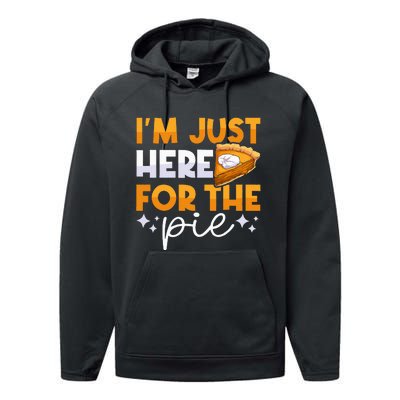 IM Just Here For The Pie Pumpkin Pie Thanksgiving Day Funny Performance Fleece Hoodie