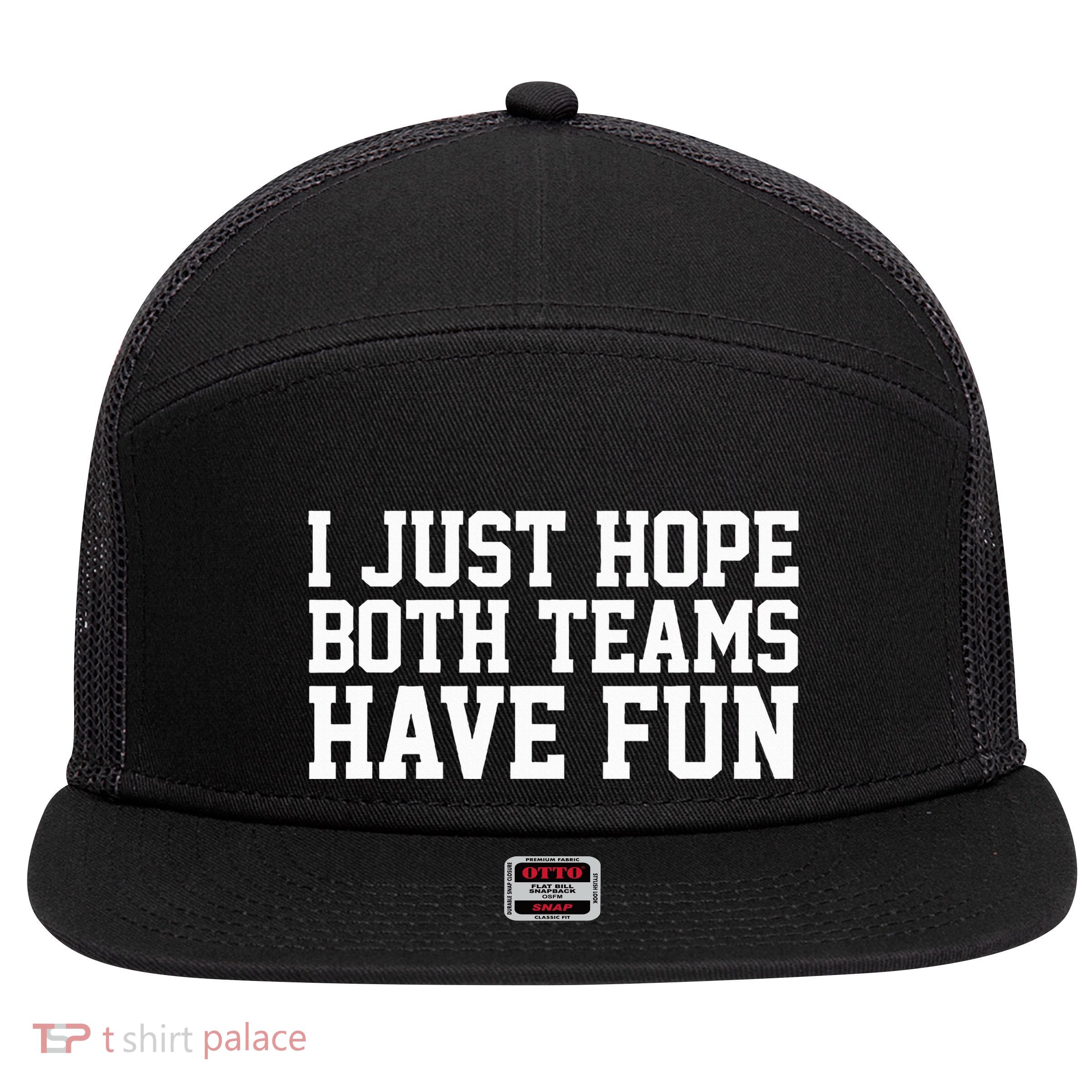 I Just Hope Both Teams Have Fun 7 Panel Mesh Trucker Snapback Hat