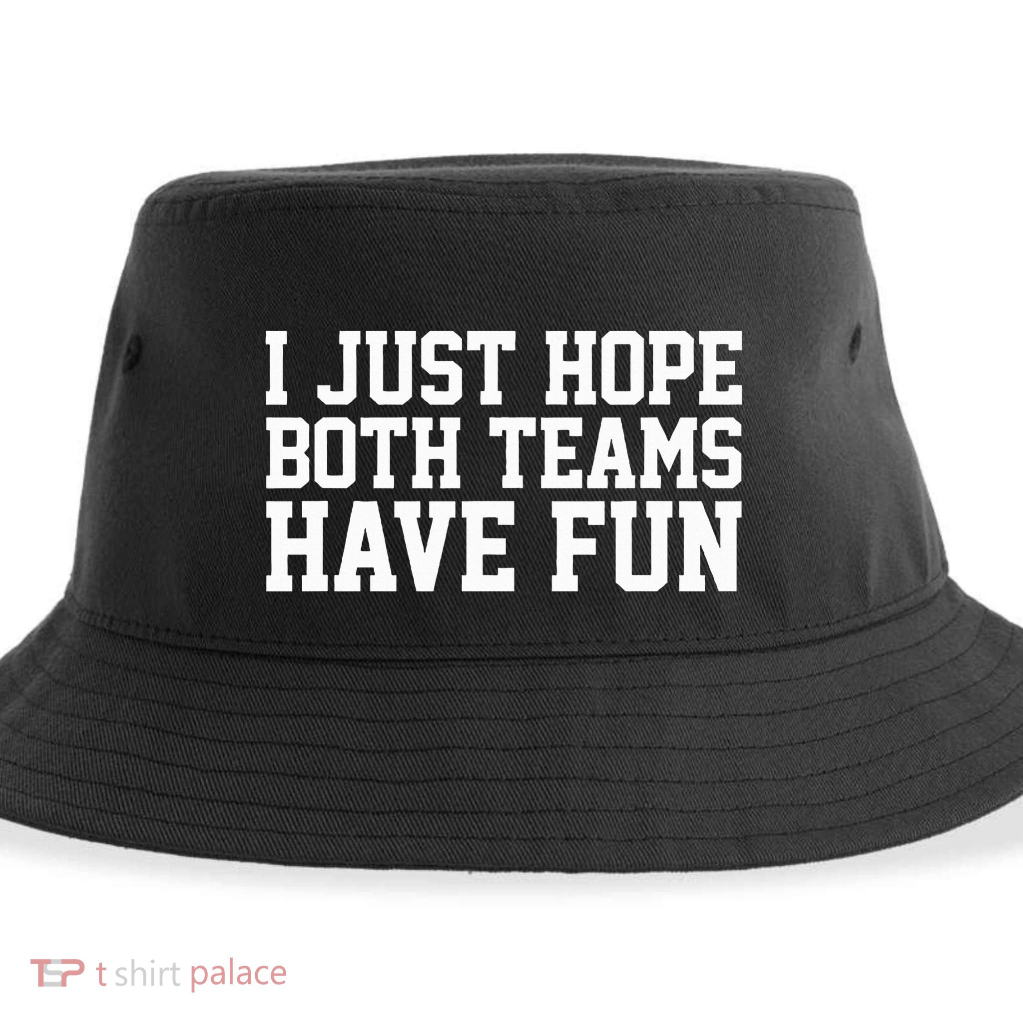 I Just Hope Both Teams Have Fun Sustainable Bucket Hat