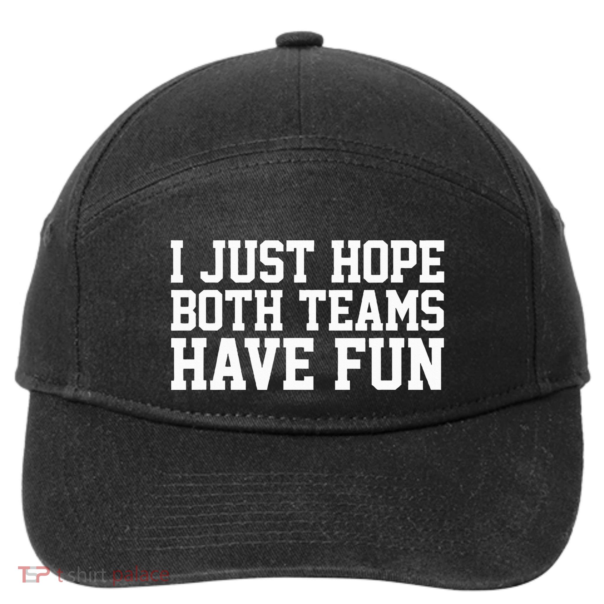 I Just Hope Both Teams Have Fun 7-Panel Snapback Hat
