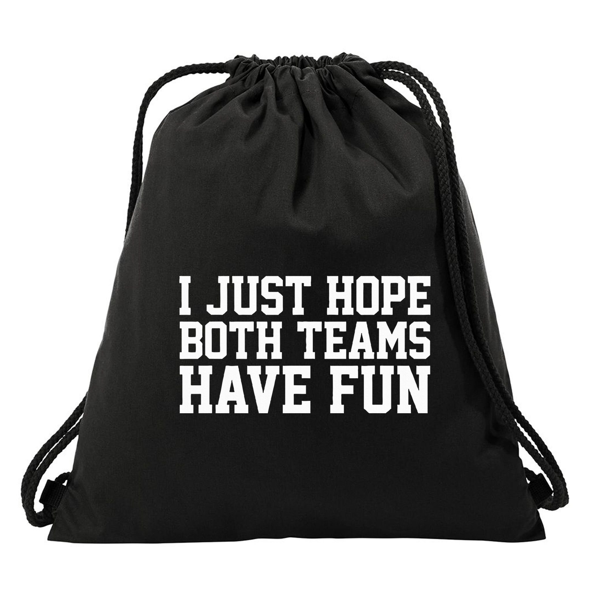 I Just Hope Both Teams Have Fun Drawstring Bag