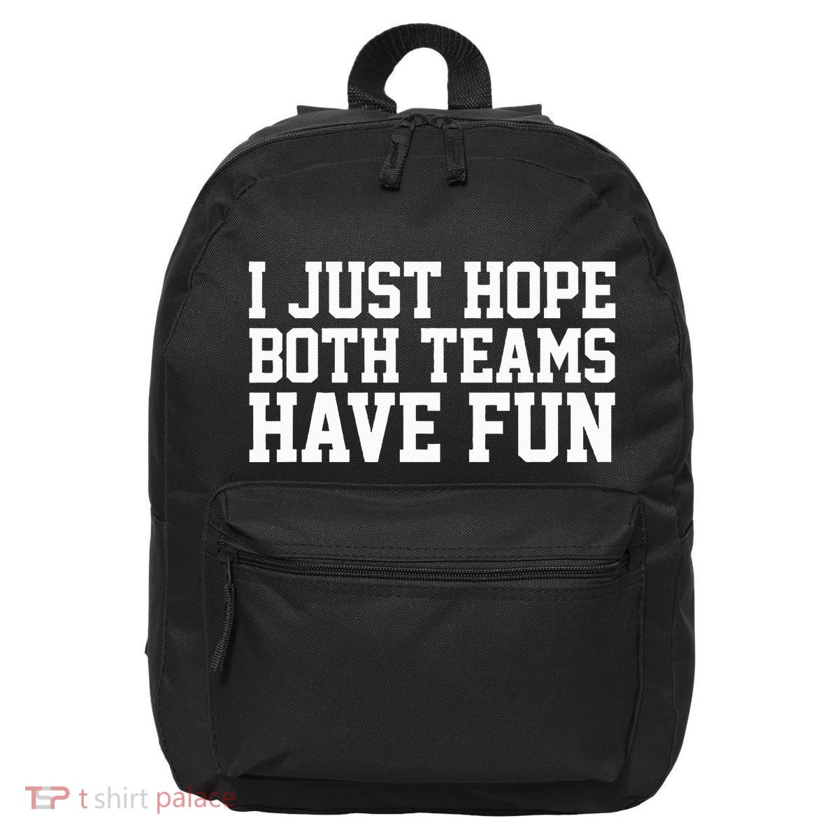 I Just Hope Both Teams Have Fun 16 in Basic Backpack