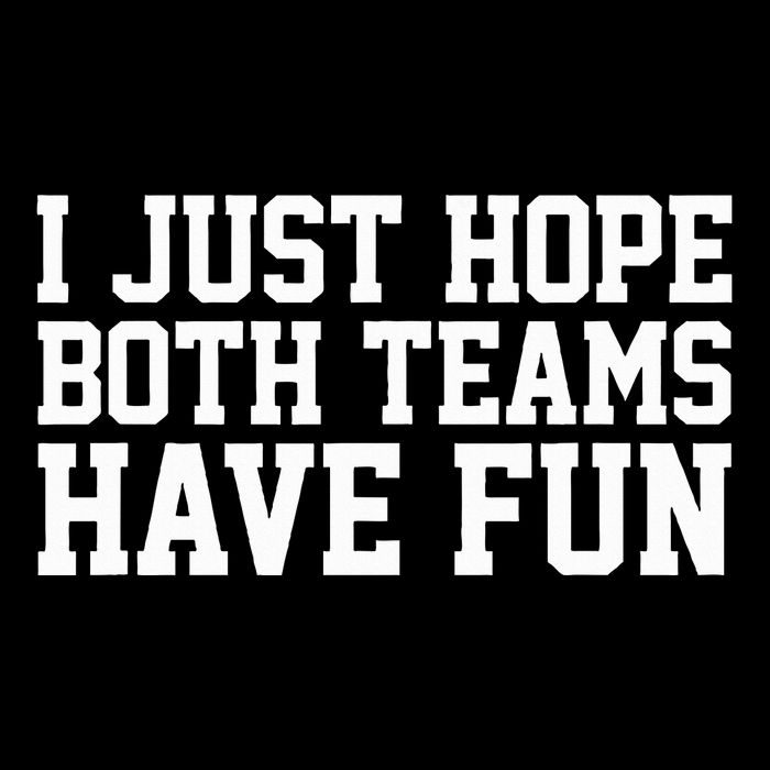 I Just Hope Both Teams Have Fun Magnet