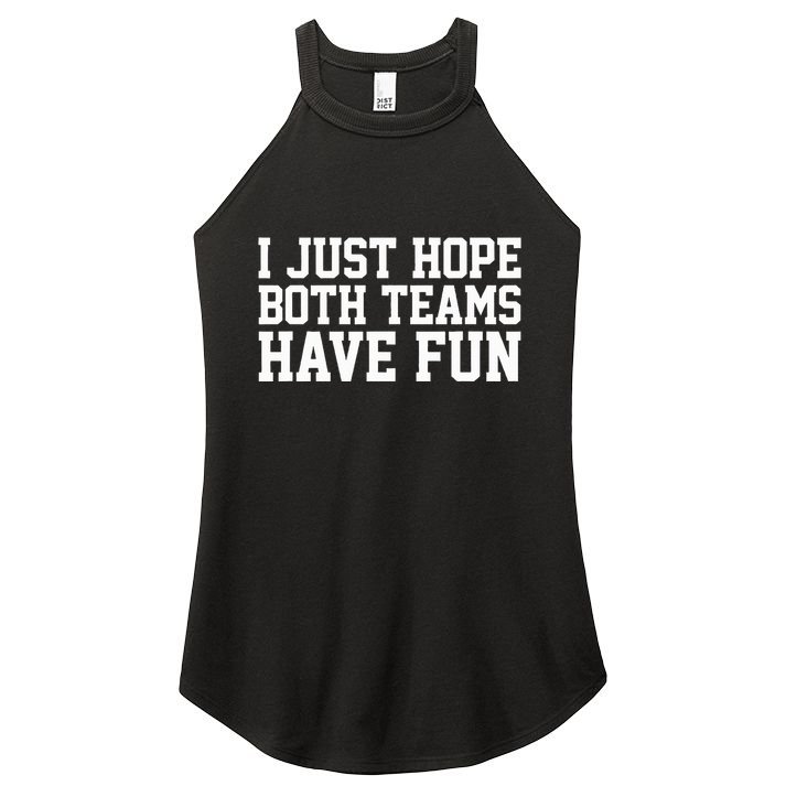 I Just Hope Both Teams Have Fun Women's Perfect Tri Rocker Tank