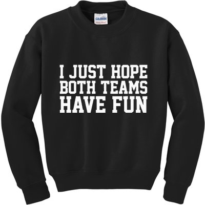 I Just Hope Both Teams Have Fun Kids Sweatshirt