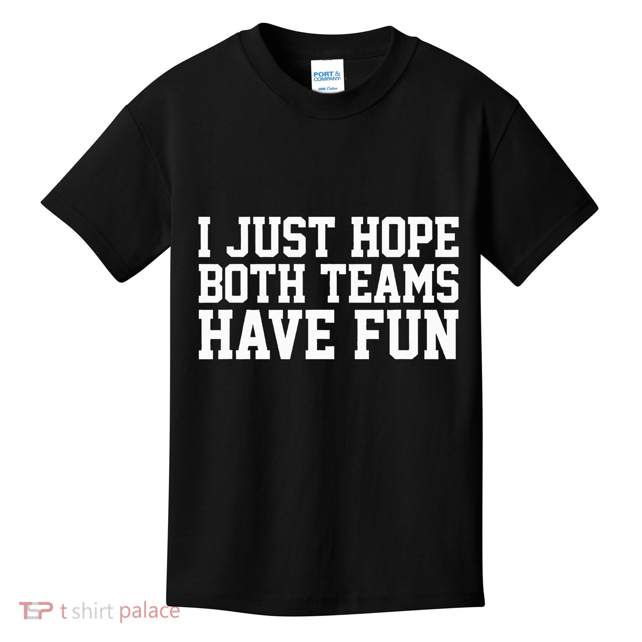 I Just Hope Both Teams Have Fun Kids T-Shirt