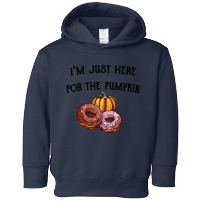 IM Just Here For The Pumpkin Donuts Funny Halloween Design Toddler Hoodie