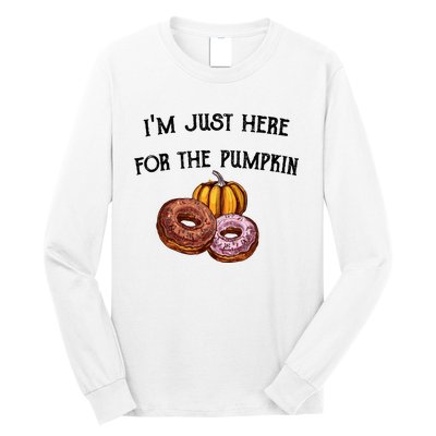 IM Just Here For The Pumpkin Donuts Funny Halloween Design Long Sleeve Shirt