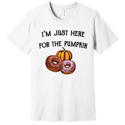 IM Just Here For The Pumpkin Donuts Funny Halloween Design Premium T-Shirt