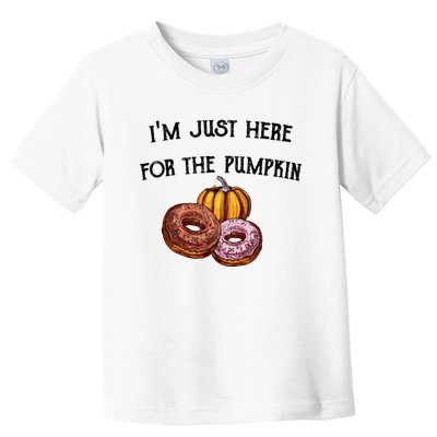 IM Just Here For The Pumpkin Donuts Funny Halloween Design Toddler T-Shirt