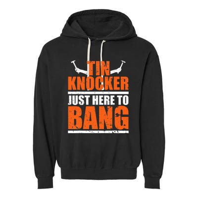 I'm Just Here To Bang Tin Knocker dunny quote Garment-Dyed Fleece Hoodie