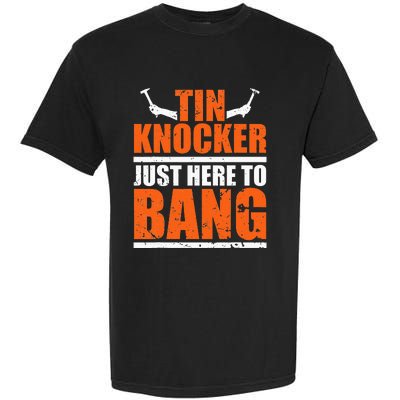 I'm Just Here To Bang Tin Knocker dunny quote Garment-Dyed Heavyweight T-Shirt