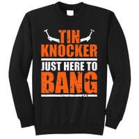 I'm Just Here To Bang Tin Knocker dunny quote Sweatshirt