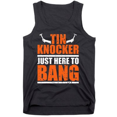 I'm Just Here To Bang Tin Knocker dunny quote Tank Top