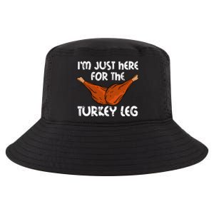 Im Just Here For The Turkey Leg Funny Thanksgiving Dinner Great Gift Cool Comfort Performance Bucket Hat