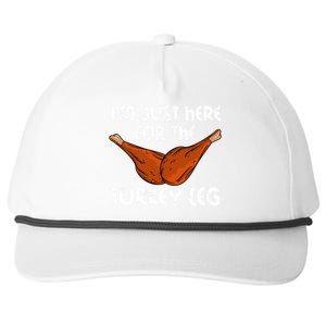 Im Just Here For The Turkey Leg Funny Thanksgiving Dinner Great Gift Snapback Five-Panel Rope Hat