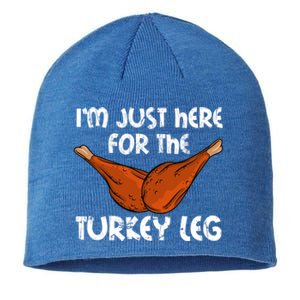 Im Just Here For The Turkey Leg Funny Thanksgiving Dinner Great Gift Sustainable Beanie