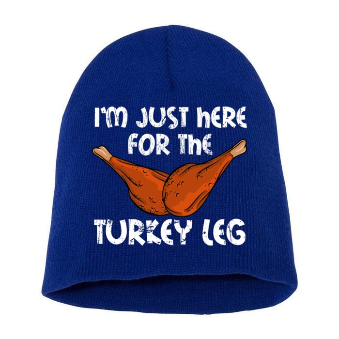 Im Just Here For The Turkey Leg Funny Thanksgiving Dinner Great Gift Short Acrylic Beanie