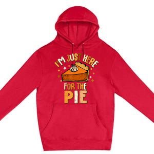 IM Just Here For The Pie Thanksgiving Fall Autumn Retro Premium Pullover Hoodie