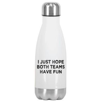 I Just Hope Both Teams Have Fun Football And Sports Funny Idc Gift Stainless Steel Insulated Water Bottle