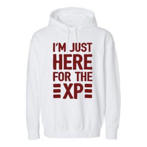 Im Just Here For The Xp Gift Garment-Dyed Fleece Hoodie