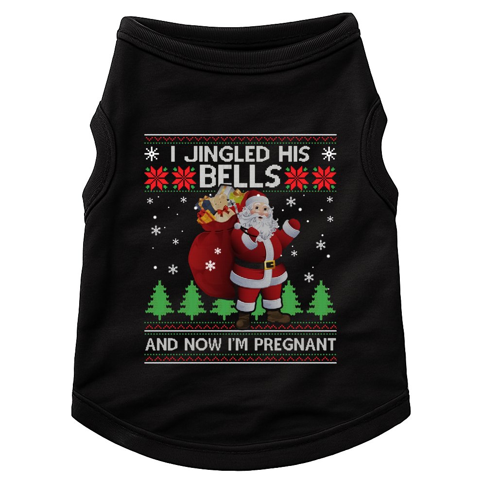 I Jingled His Bells IM Pregnant Ugly Xmas Sweater Funny Doggie Tank