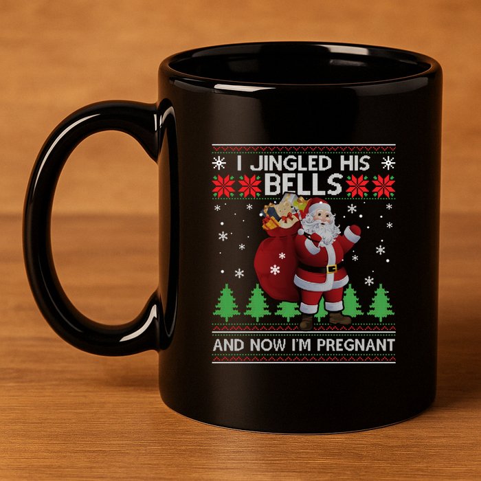I Jingled His Bells IM Pregnant Ugly Xmas Sweater Funny 11oz C Handle Ceramic Mug