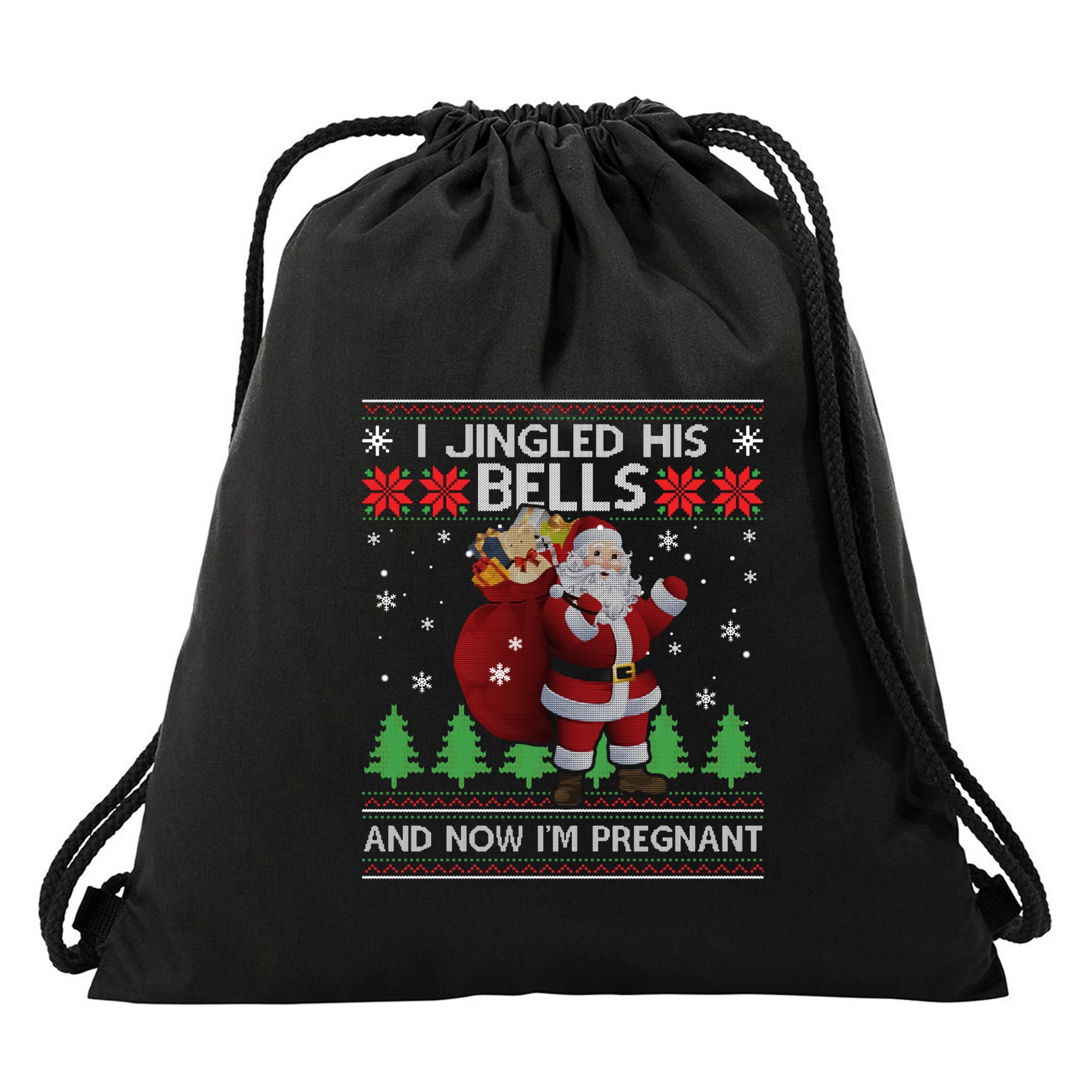 I Jingled His Bells IM Pregnant Ugly Xmas Sweater Funny Drawstring Bag
