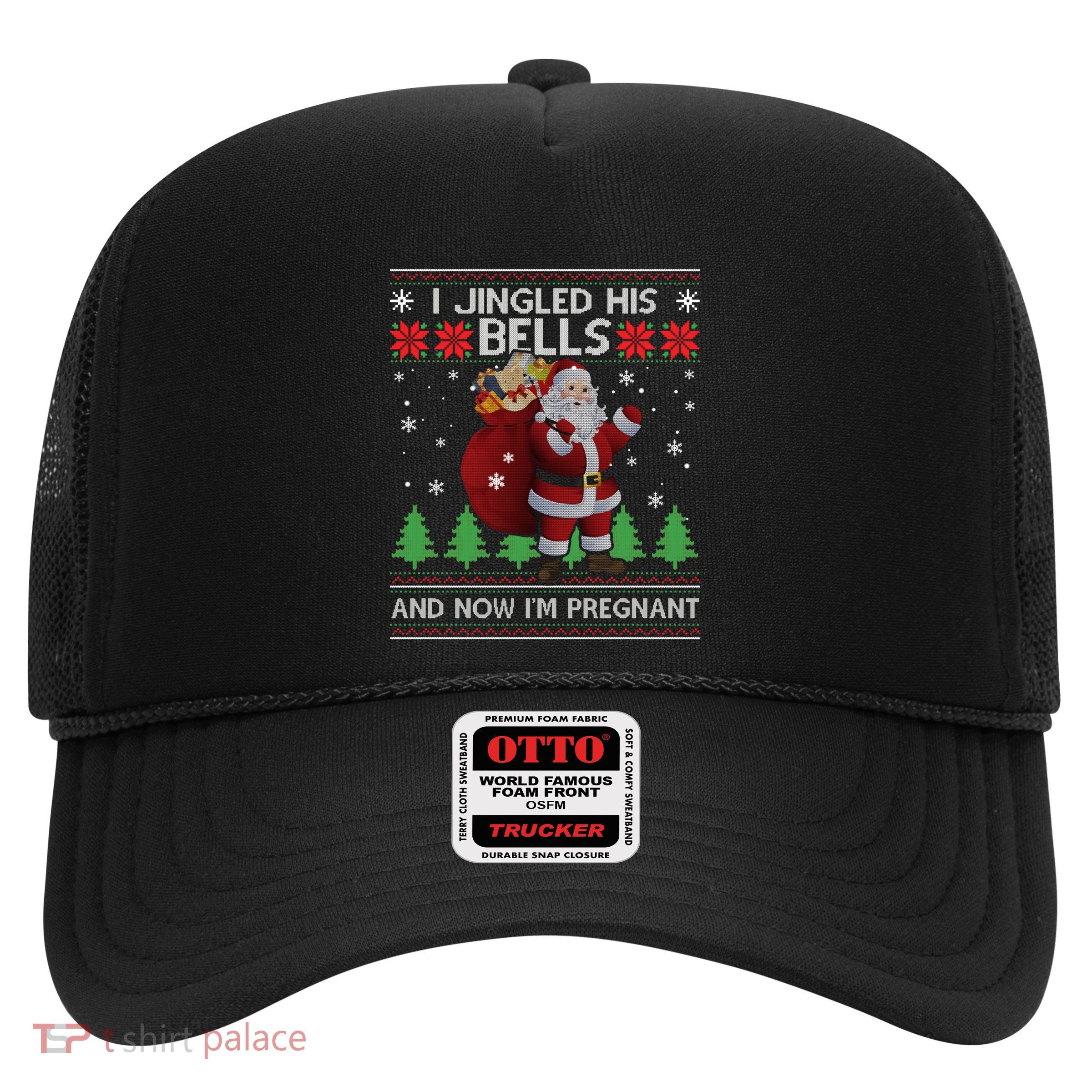 I Jingled His Bells IM Pregnant Ugly Xmas Sweater Funny Trucker Hat