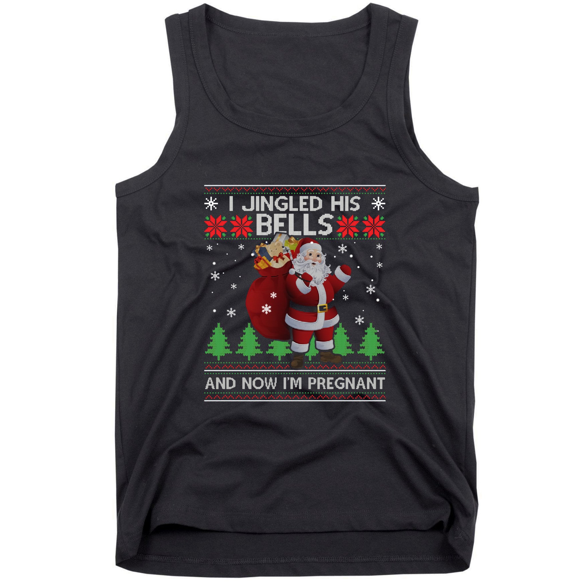 I Jingled His Bells IM Pregnant Ugly Xmas Sweater Funny Tank Top