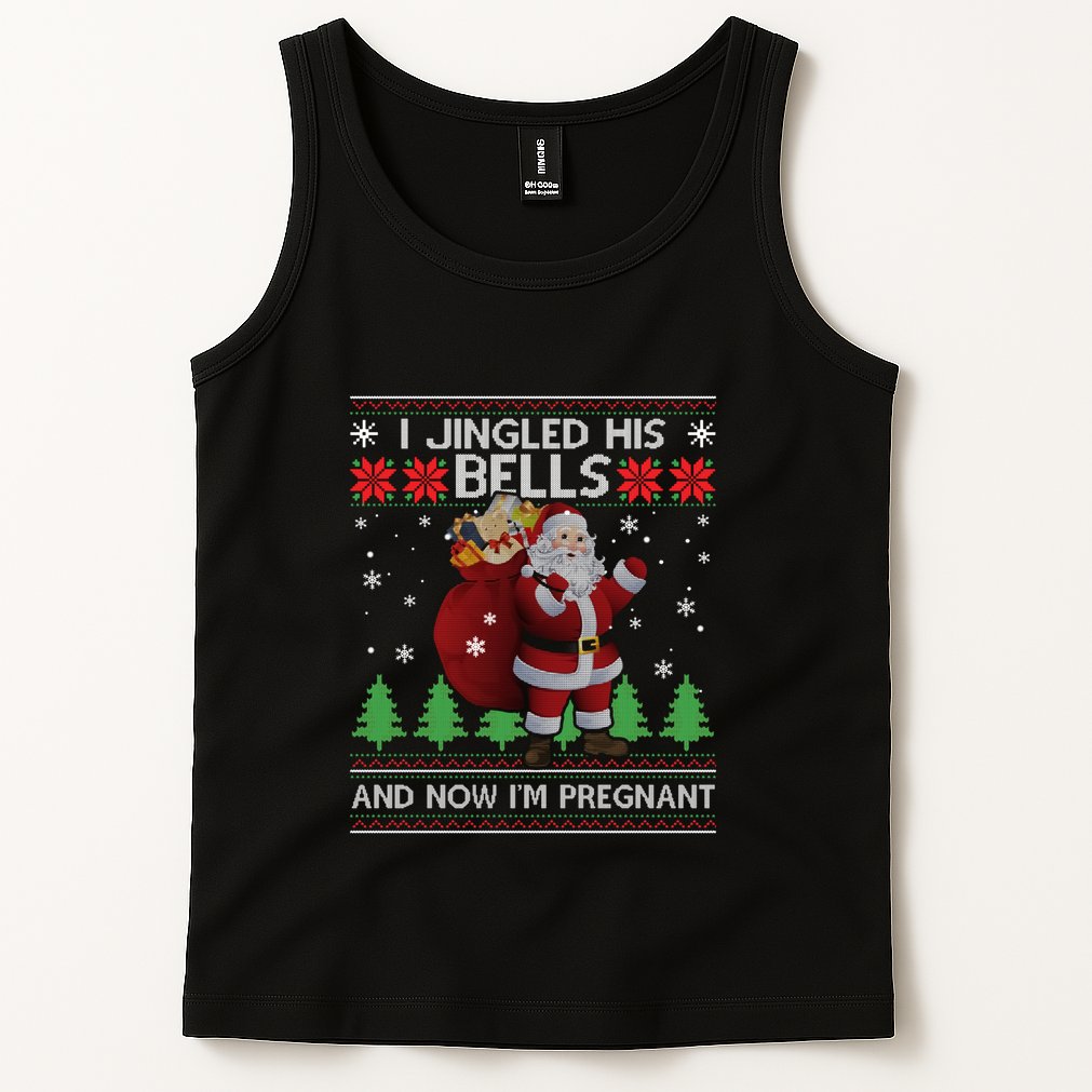 I Jingled His Bells IM Pregnant Ugly Xmas Sweater Funny Tank Top