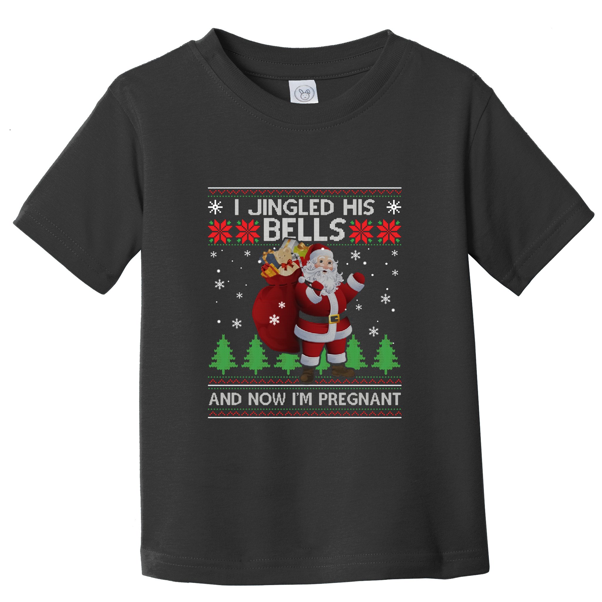 I Jingled His Bells IM Pregnant Ugly Xmas Sweater Funny Toddler T-Shirt