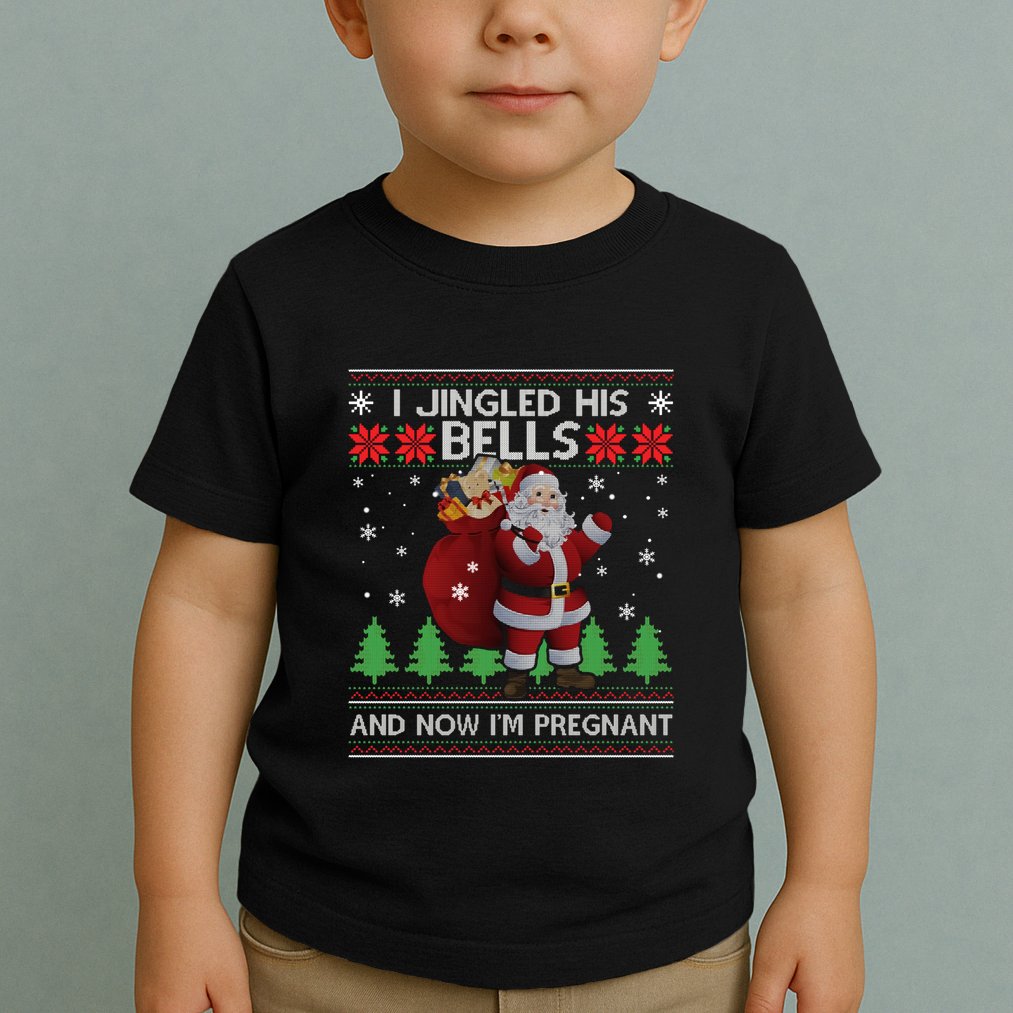 I Jingled His Bells IM Pregnant Ugly Xmas Sweater Funny Toddler T-Shirt